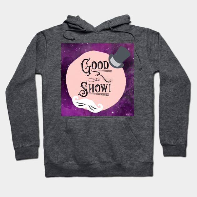 Good Show! Hoodie by Ladycharger08